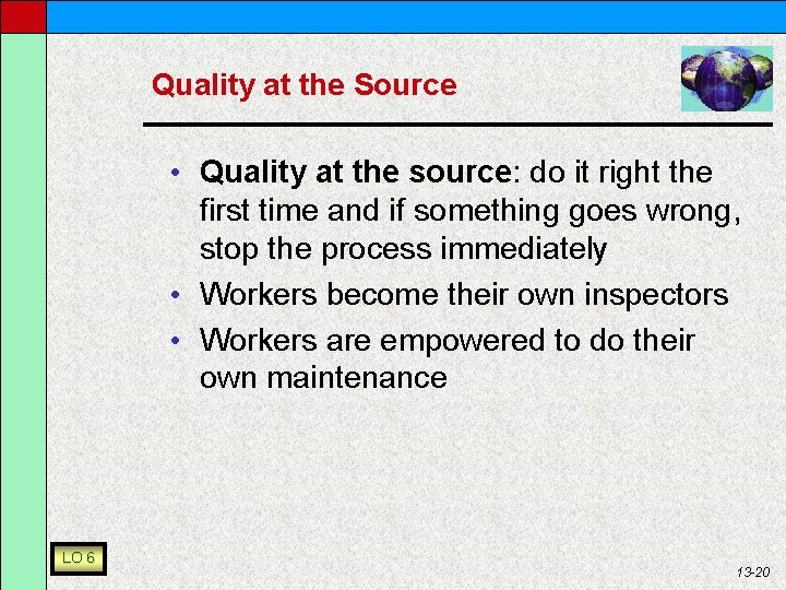 Quality at the Source • Quality at the source: do it right the first