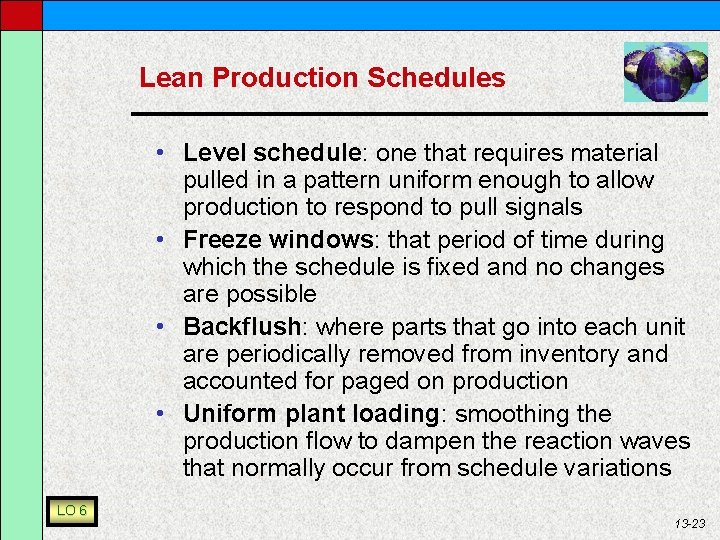 Lean Production Schedules • Level schedule: one that requires material pulled in a pattern