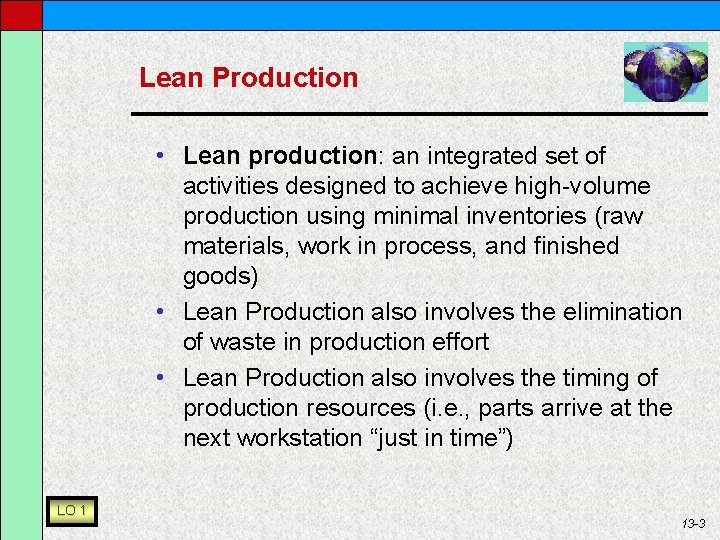 Lean Production • Lean production: an integrated set of activities designed to achieve high-volume
