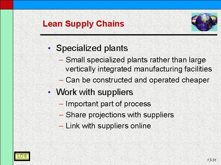 Lean Supply Chains • Specialized plants – Small specialized plants rather than large vertically