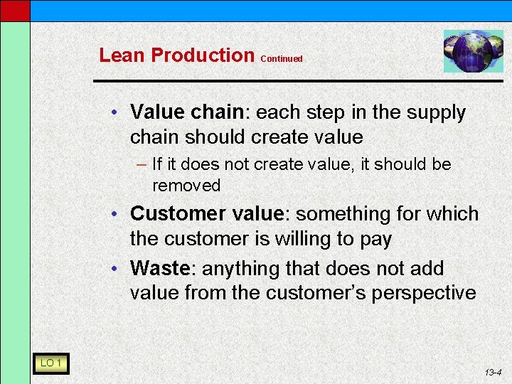 Lean Production Continued • Value chain: each step in the supply chain should create