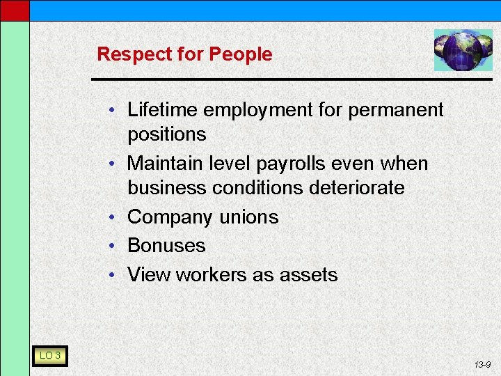 Respect for People • Lifetime employment for permanent positions • Maintain level payrolls even