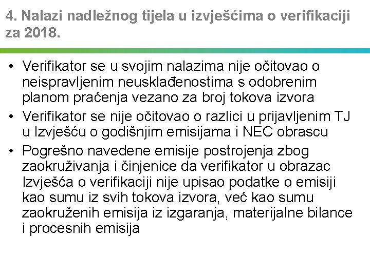 4. Nalazi nadležnog tijela u izvješćima o verifikaciji za 2018. • Verifikator se u