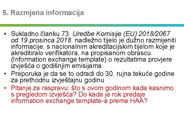 5. Razmjena informacija • Sukladno članku 73. Uredbe Komisije (EU) 2018/2067 od 19. prosinca