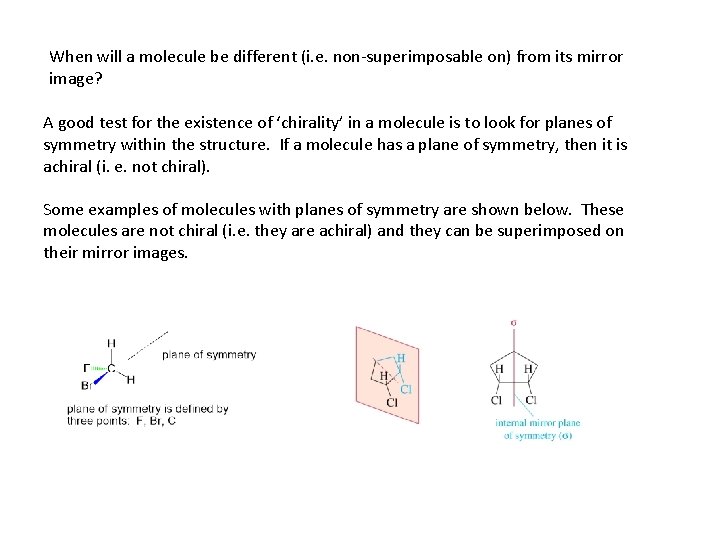 When will a molecule be different (i. e. non-superimposable on) from its mirror image?