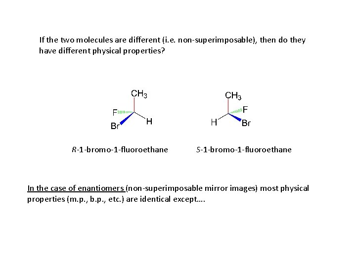 If the two molecules are different (i. e. non-superimposable), then do they have different