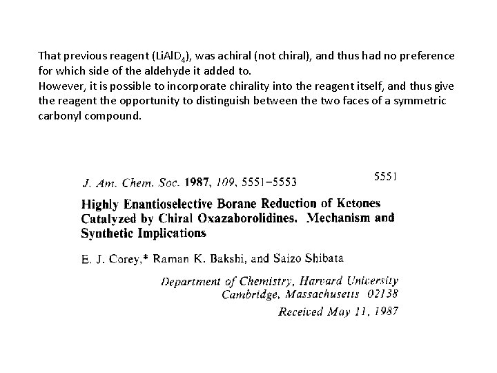 That previous reagent (Li. Al. D 4), was achiral (not chiral), and thus had