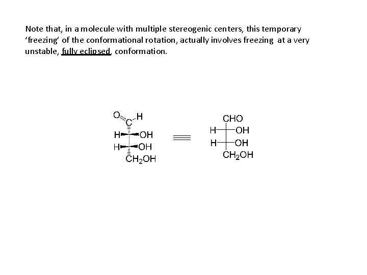 Note that, in a molecule with multiple stereogenic centers, this temporary ‘freezing’ of the