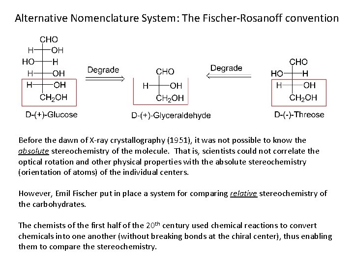 Alternative Nomenclature System: The Fischer-Rosanoff convention Before the dawn of X-ray crystallography (1951), it