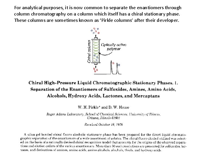 For analytical purposes, it is now common to separate the enantiomers through column chromatography