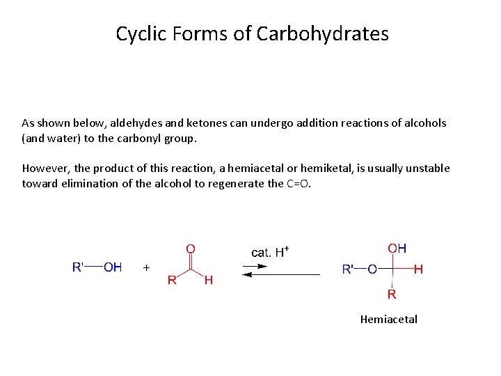 Cyclic Forms of Carbohydrates As shown below, aldehydes and ketones can undergo addition reactions