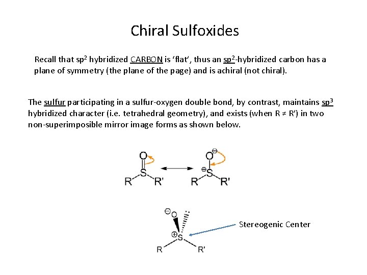 Chiral Sulfoxides Recall that sp 2 hybridized CARBON is ‘flat’, thus an sp 2