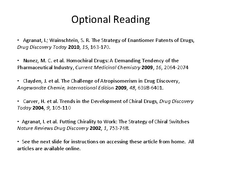 Optional Reading • Agranat, I. ; Wainschtein, S. R. The Strategy of Enantiomer Patents