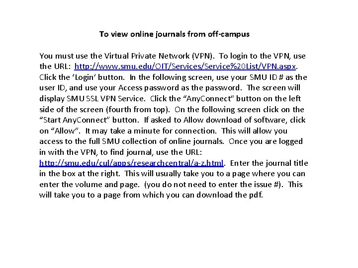 To view online journals from off-campus You must use the Virtual Private Network (VPN).