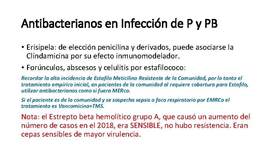 Antibacterianos en Infección de P y PB • Erisipela: de elección penicilina y derivados,