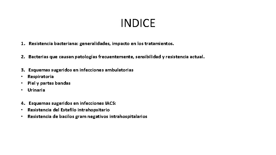 INDICE 1. Resistencia bacteriana: generalidades, impacto en los tratamientos. 2. Bacterias que causan patologías