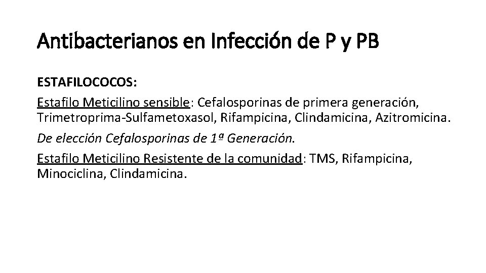 Antibacterianos en Infección de P y PB ESTAFILOCOCOS: Estafilo Meticilino sensible: Cefalosporinas de primera