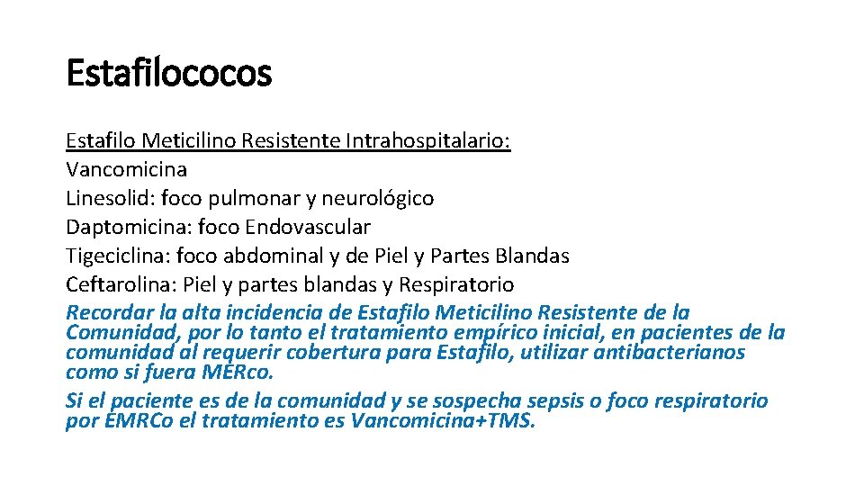Estafilococos Estafilo Meticilino Resistente Intrahospitalario: Vancomicina Linesolid: foco pulmonar y neurológico Daptomicina: foco Endovascular