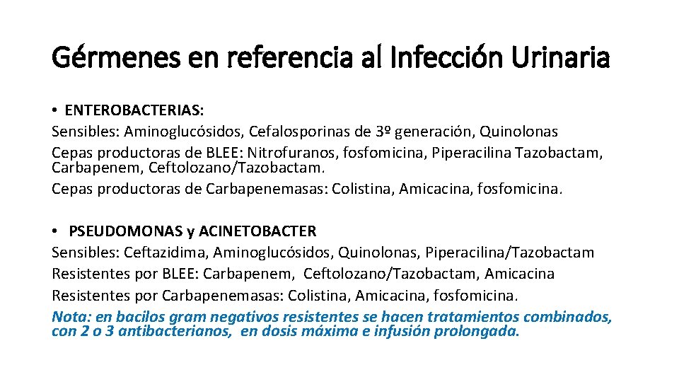 Gérmenes en referencia al Infección Urinaria • ENTEROBACTERIAS: Sensibles: Aminoglucósidos, Cefalosporinas de 3º generación,
