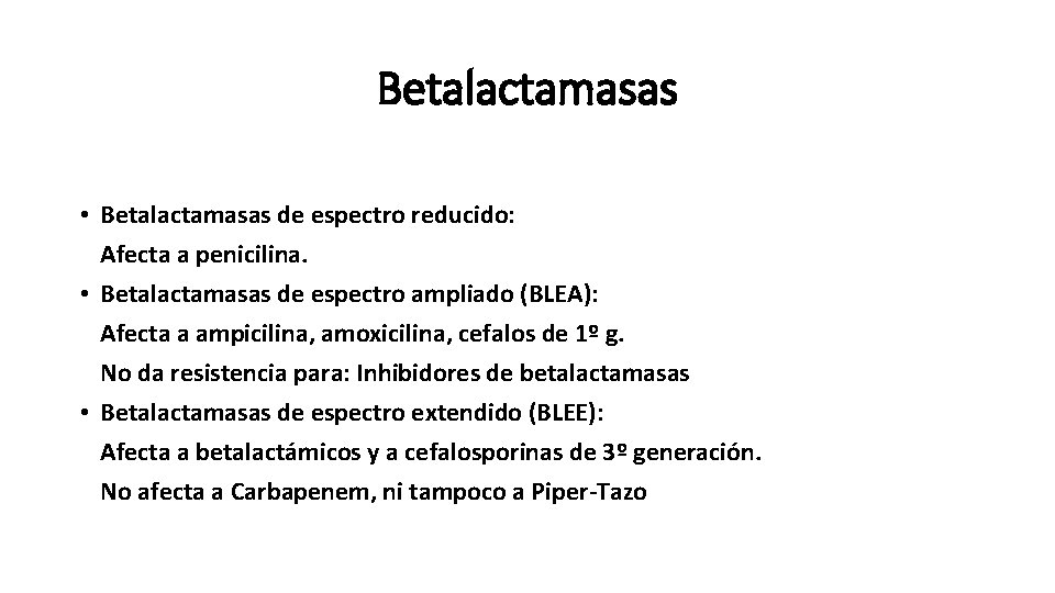 Betalactamasas Espectro • Betalactamasas de espectro reducido: Afecta a penicilina. • Betalactamasas de espectro