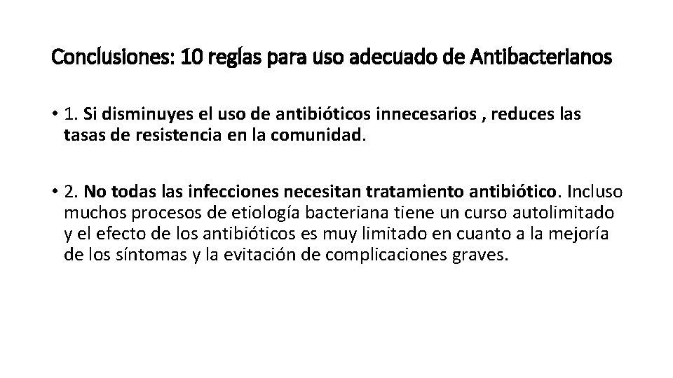 Conclusiones: 10 reglas para uso adecuado de Antibacterianos • 1. Si disminuyes el uso