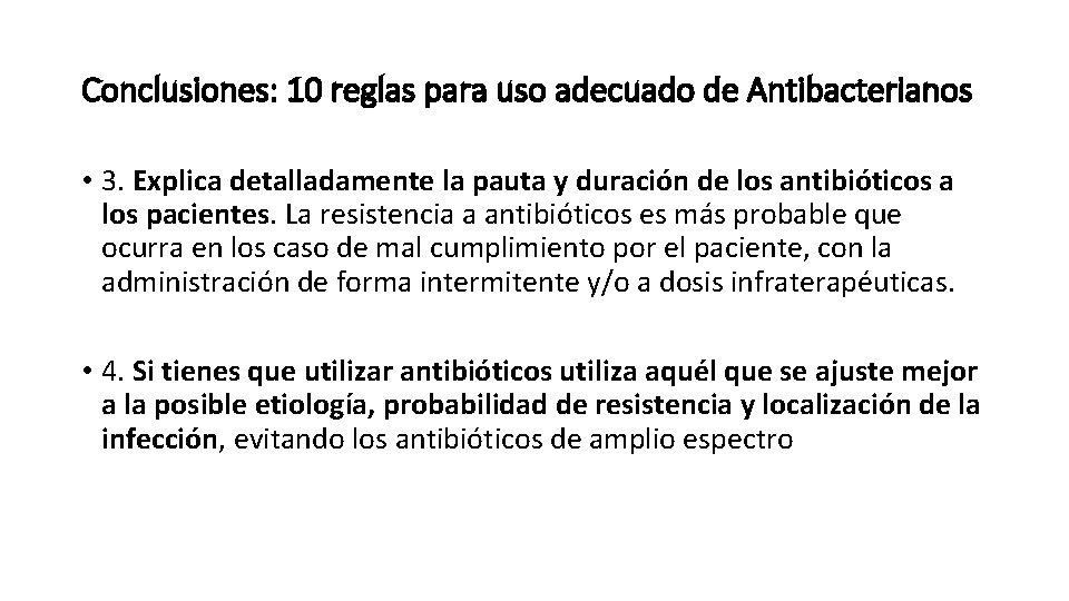 Conclusiones: 10 reglas para uso adecuado de Antibacterianos • 3. Explica detalladamente la pauta