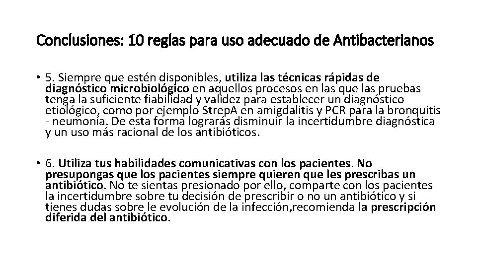 Conclusiones: 10 reglas para uso adecuado de Antibacterianos • 5. Siempre que estén disponibles,