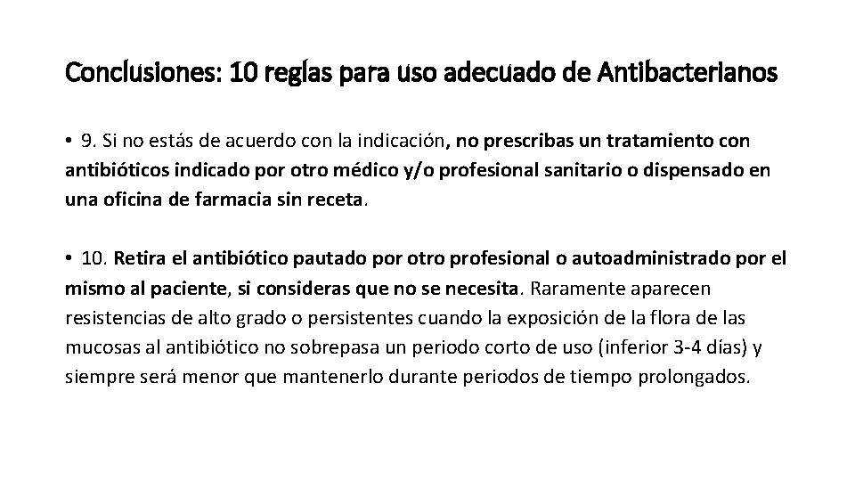 Conclusiones: 10 reglas para uso adecuado de Antibacterianos • 9. Si no estás de