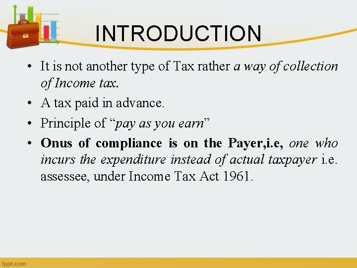 INTRODUCTION • It is not another type of Tax rather a way of collection