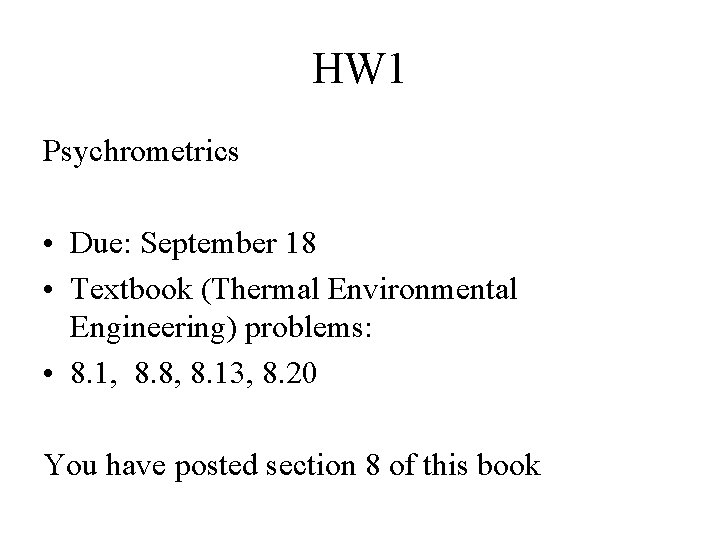 HW 1 Psychrometrics • Due: September 18 • Textbook (Thermal Environmental Engineering) problems: •