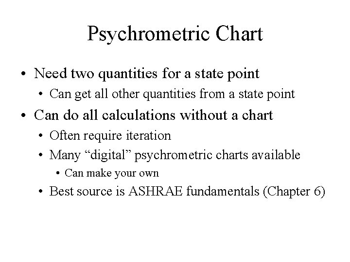 Psychrometric Chart • Need two quantities for a state point • Can get all