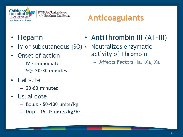 Anticoagulants • Heparin • Anti. Thrombin III (AT-III) • IV or subcutaneous (SQ) • Anticoagulants • Heparin • Anti. Thrombin III (AT-III) • IV or subcutaneous (SQ) •