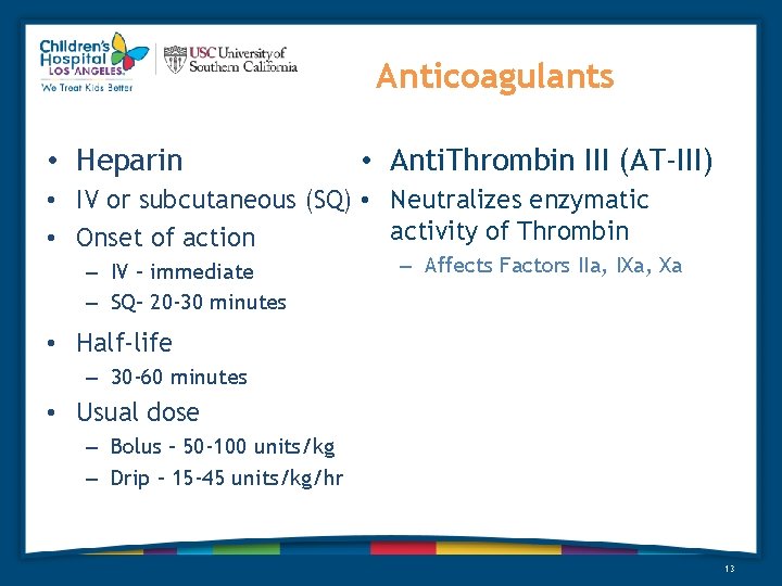 Anticoagulants • Heparin • Anti. Thrombin III (AT-III) • IV or subcutaneous (SQ) •