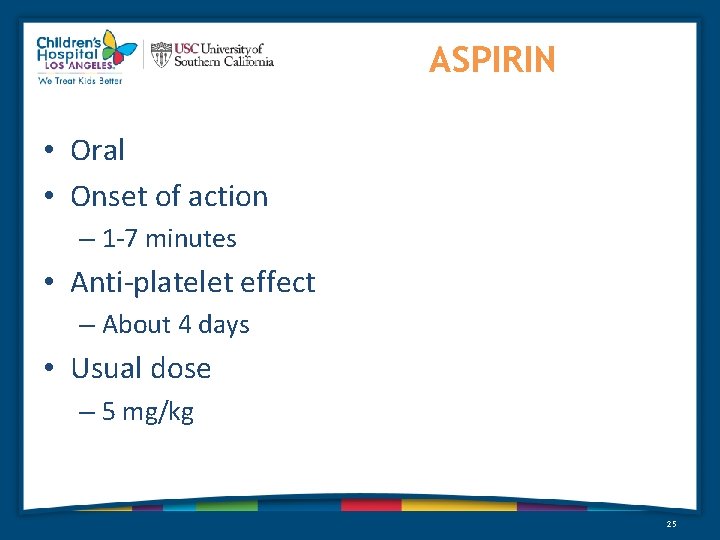 ASPIRIN • Oral • Onset of action – 1 -7 minutes • Anti-platelet effect