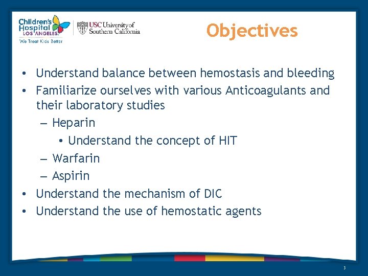 Objectives • Understand balance between hemostasis and bleeding • Familiarize ourselves with various Anticoagulants