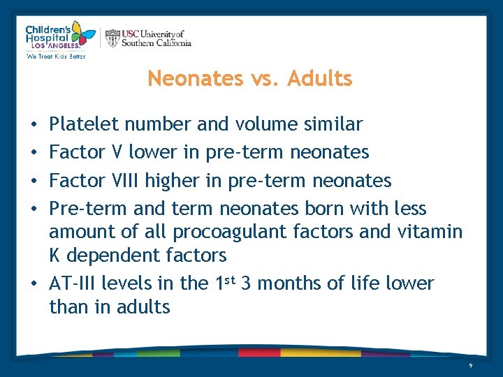 Neonates vs. Adults Platelet number and volume similar Factor V lower in pre-term neonates Neonates vs. Adults Platelet number and volume similar Factor V lower in pre-term neonates