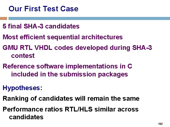 Our First Test Case 5 final SHA-3 candidates Most efficient sequential architectures GMU RTL