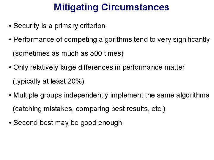 Mitigating Circumstances • Security is a primary criterion • Performance of competing algorithms tend