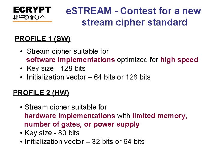 e. STREAM - Contest for a new stream cipher standard PROFILE 1 (SW) •