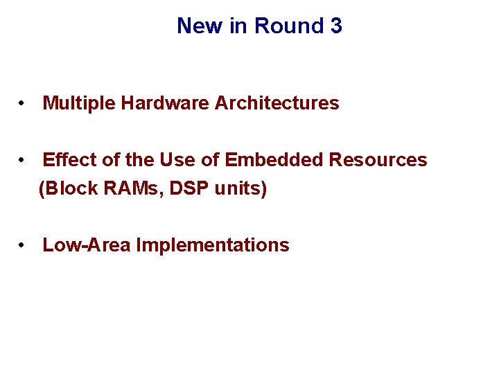 New in Round 3 • Multiple Hardware Architectures • Effect of the Use of