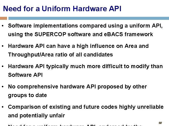 Need for a Uniform Hardware API • Software implementations compared using a uniform API,