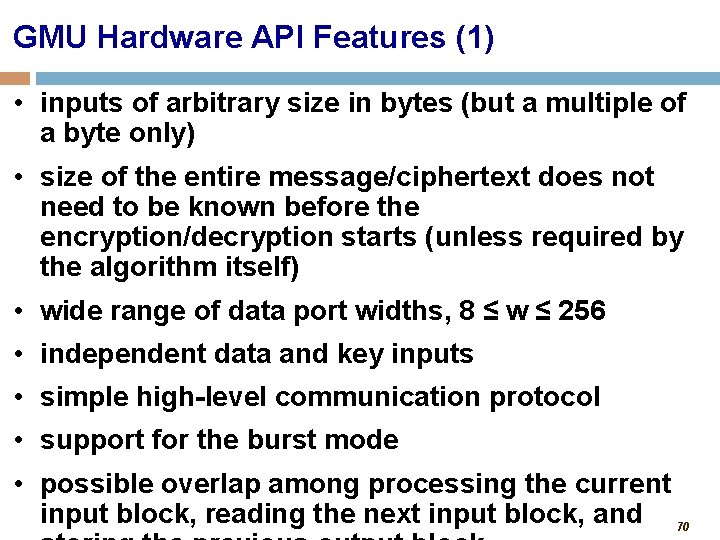 GMU Hardware API Features (1) • inputs of arbitrary size in bytes (but a