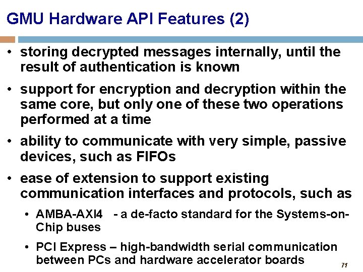 GMU Hardware API Features (2) • storing decrypted messages internally, until the result of