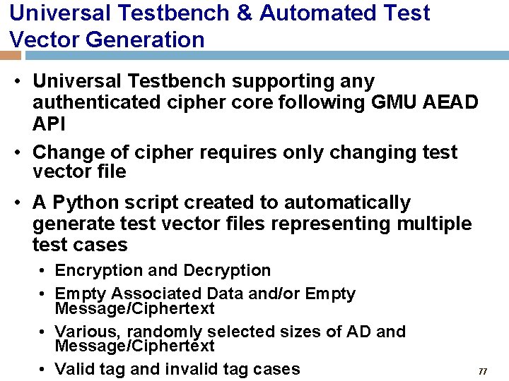 Universal Testbench & Automated Test Vector Generation • Universal Testbench supporting any authenticated cipher