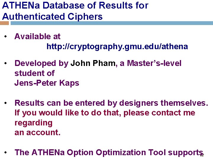 ATHENa Database of Results for Authenticated Ciphers • Available at http: //cryptography. gmu. edu/athena