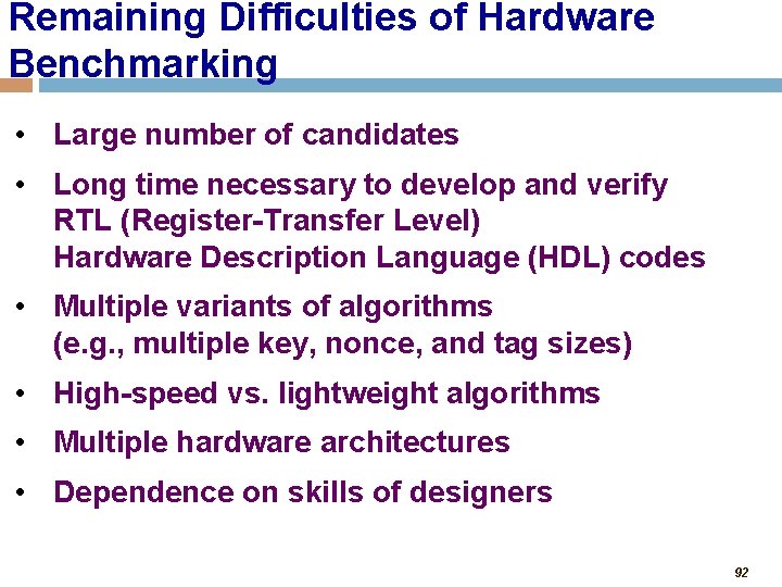 Remaining Difficulties of Hardware Benchmarking • Large number of candidates • Long time necessary