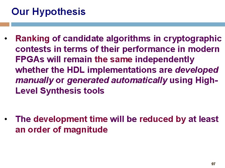 Our Hypothesis • Ranking of candidate algorithms in cryptographic contests in terms of their