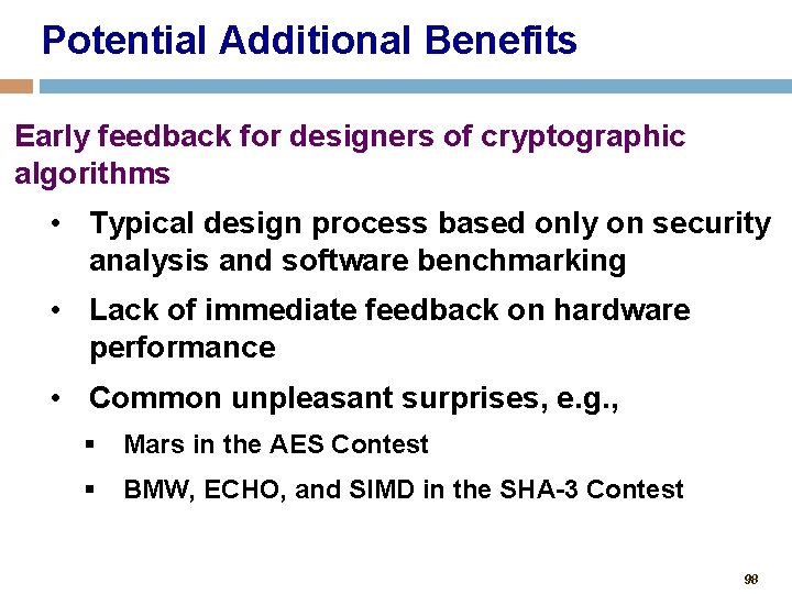 Potential Additional Benefits Early feedback for designers of cryptographic algorithms • Typical design process