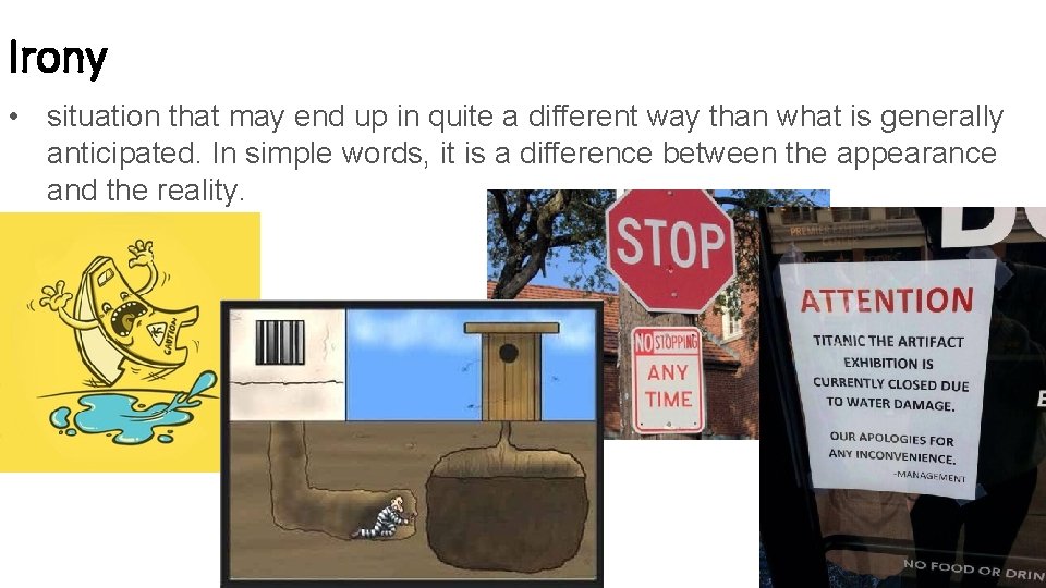 Irony • situation that may end up in quite a different way than what