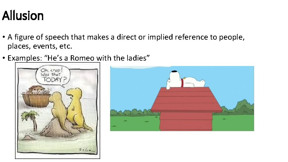 Allusion • A figure of speech that makes a direct or implied reference to